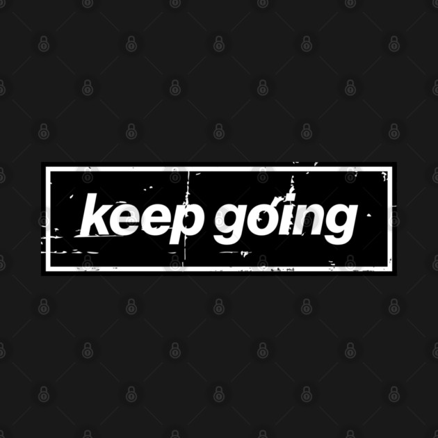Keep Going Oasis Distressed Typography – Bold Positive Message Design Black by Butter Creative