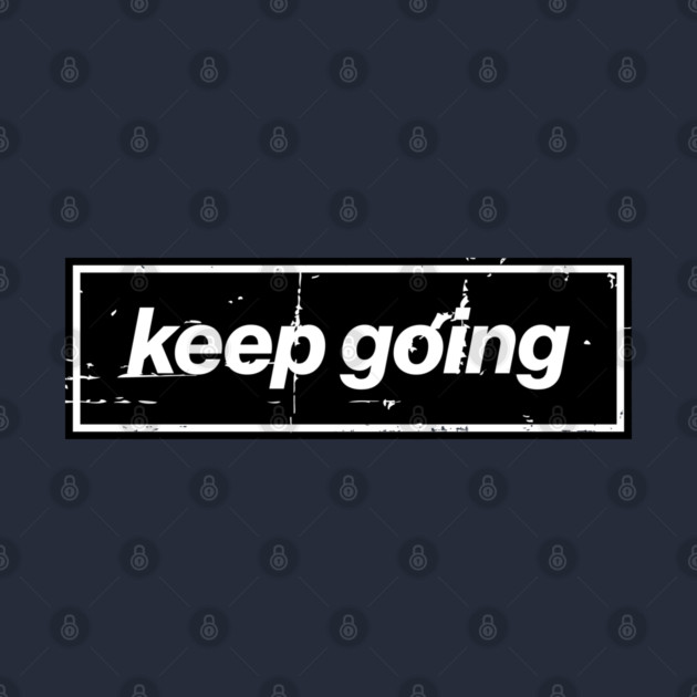 Keep Going Oasis Distressed Typography – Bold Positive Message Design Black by Butter Creative
