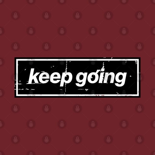 Keep Going Oasis Distressed Typography – Bold Positive Message Design Black by Butter Creative