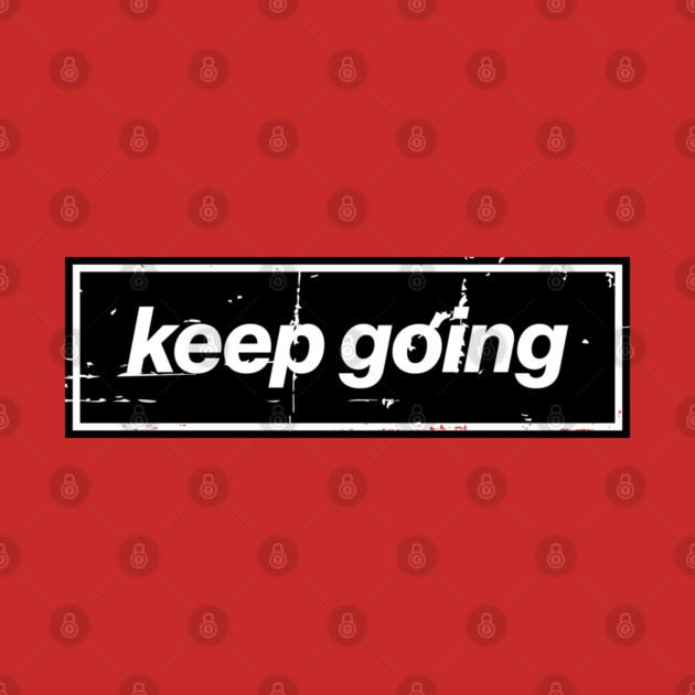 Keep Going Oasis Distressed Typography – Bold Positive Message Design Black by Butter Creative