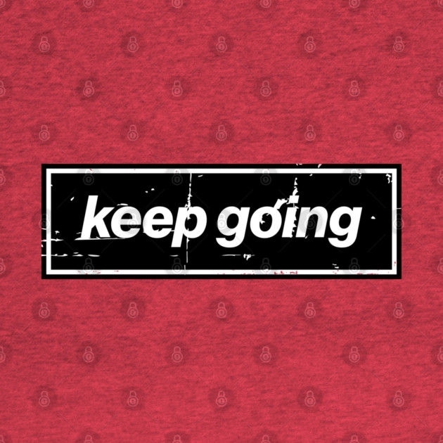 Keep Going Oasis Distressed Typography – Bold Positive Message Design Black by Butter Creative