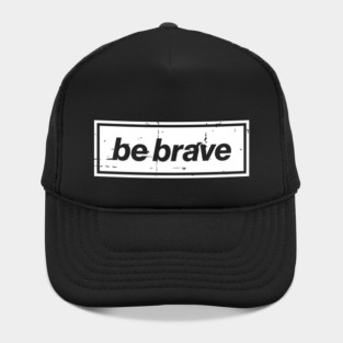Be Brave Oasis Distressed Typography – Bold Positive Message Design White Hat