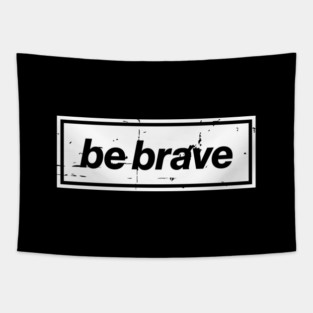 Be Brave Oasis Distressed Typography – Bold Positive Message Design White Tapestry