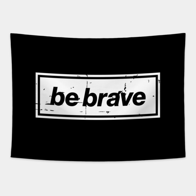 Be Brave Oasis Distressed Typography – Bold Positive Message Design White Tapestry by Butter Creative