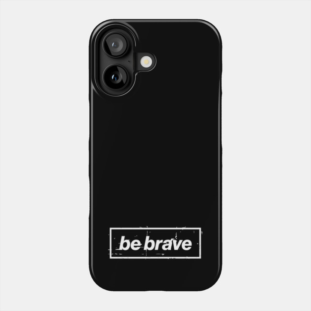 Be Brave Oasis Distressed Typography – Bold Positive Message Design Black Phone Case by Butter Creative