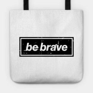 Be Brave Oasis Distressed Typography – Bold Positive Message Design Black Tote