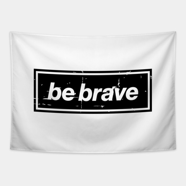 Be Brave Oasis Distressed Typography – Bold Positive Message Design Black Tapestry by Butter Creative