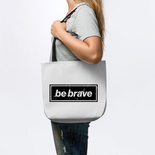 Be Brave Oasis Distressed Typography – Bold Positive Message Design Black by Butter Creative
