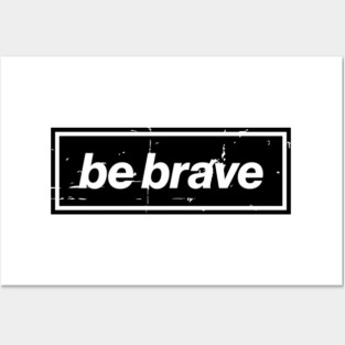 Be Brave Oasis Distressed Typography – Bold Positive Message Design Black Posters and Art