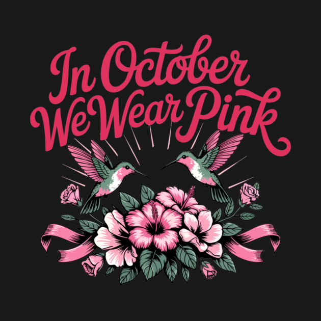 Brest Cancer October Month We Wear Pink Hummingbird Garden by ism's Store