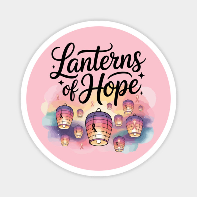 Lanterns of Hope Breast Cancer Awareness Men's Women's Magnet by ism's Store