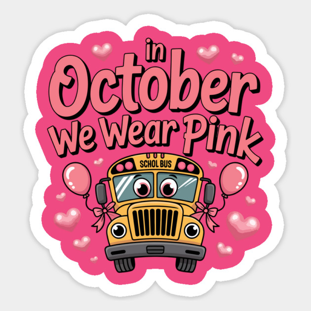 In October We Wear Pink Cute School Bus Breast Cancer Tee Sticker by ism's Store