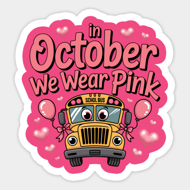 In October We Wear Pink Cute School Bus Breast Cancer Tee Magnet by ism's Store
