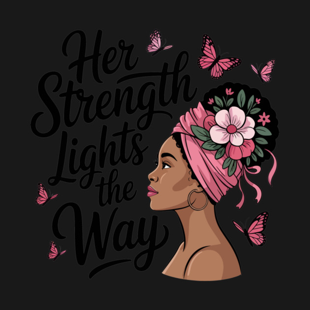 Her Strength Lights the Way – Breast Cancer Awareness Quote by ism's Store