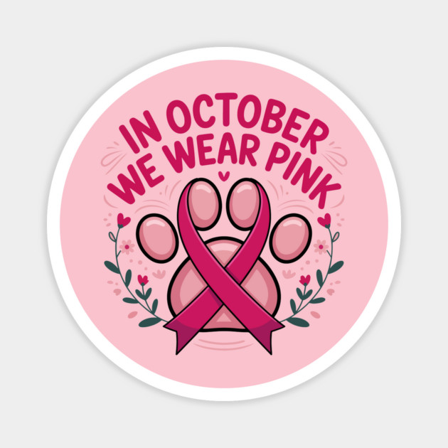 In October We Wear Pink Paw of Hope Breast Cancer Awareness Magnet by ism's Store