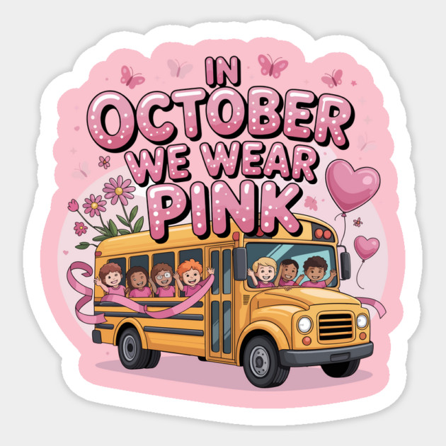 School Bus In October We Wear Pink Breast Cancer Awareness Sticker by ism's Store