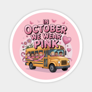 School Bus In October We Wear Pink Breast Cancer Awareness Magnet