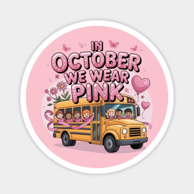 School Bus In October We Wear Pink Breast Cancer Awareness Magnet by ism's Store