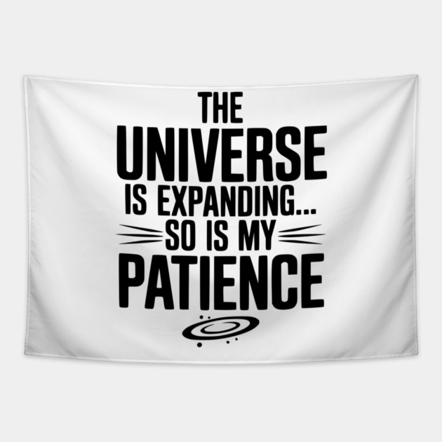 The Universe is Expanding So is My Patience Tapestry by Frank Ring