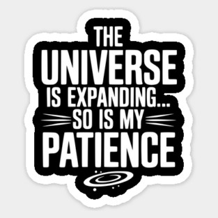 The Universe is Expanding So is My Patience Magnet
