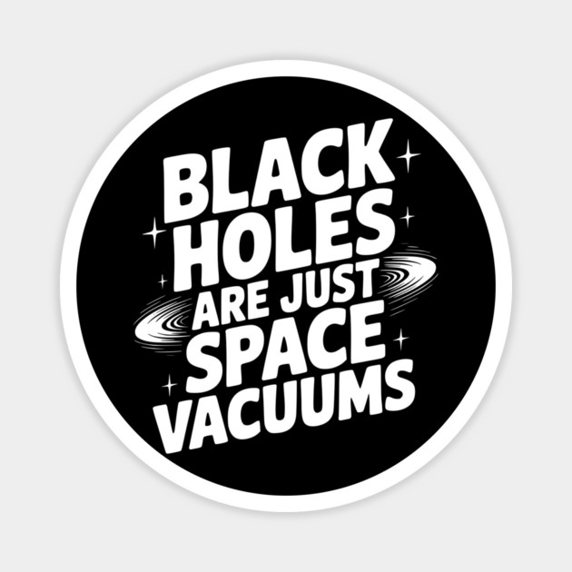 Black Holes Are Just Space Vacuums Magnet by Frank Ring