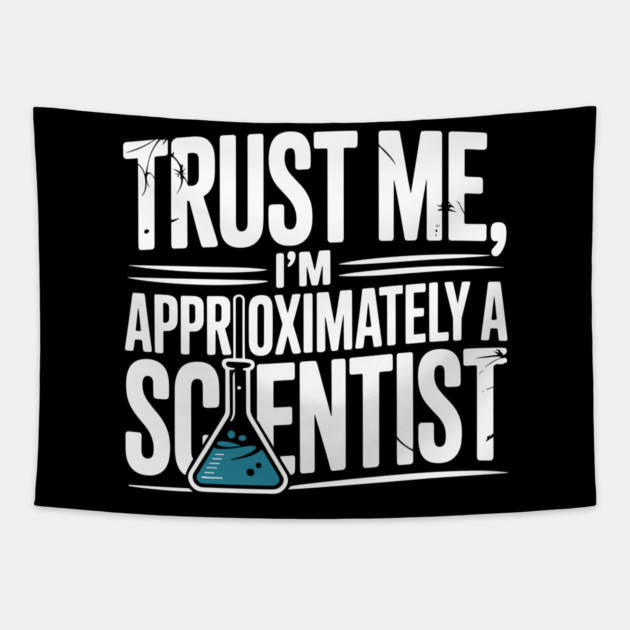 Trust Me I’m Approximately a Scientist Tapestry by Frank Ring