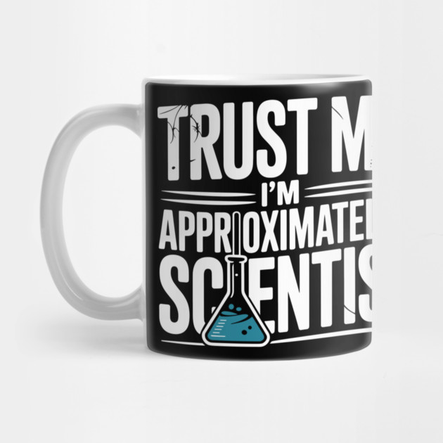 Trust Me I’m Approximately a Scientist by Frank Ring