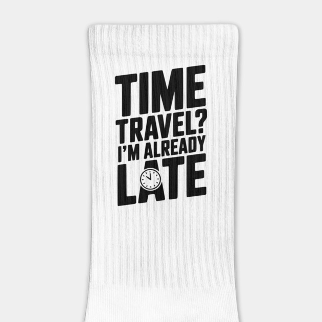 Time Travel? I’m Already Late by Frank Ring