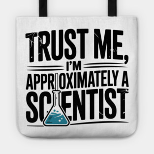 Trust Me I’m Approximately a Scientist Tote