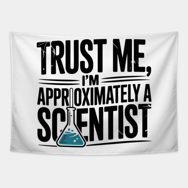 Trust Me I’m Approximately a Scientist Tapestry by Frank Ring