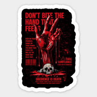 DON'T BITE THE HAND THAT FEEDS YOU Sticker
