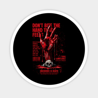 DON'T BITE THE HAND THAT FEEDS YOU Magnet