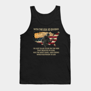 With The USA So Divided I'm Just Glad To Be On The Side That Believes In God, Has The Most Guns, And Knows Which Restroom To Use U.S Veterans Tank Top