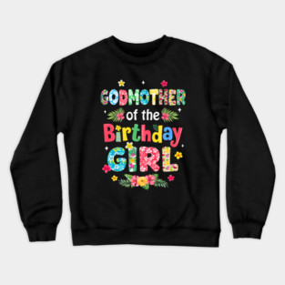 Godmother Of The Birthday Girl Hawaii Family Party Decor Crewneck Sweatshirt