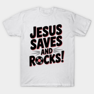 Jesus Saves and Rocks T-Shirt