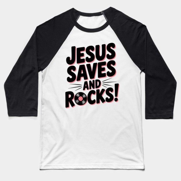 Jesus Saves and Rocks Baseball T-Shirt by Frank Ring