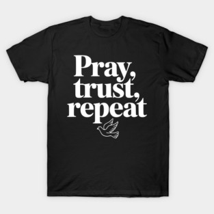 Pray Trust Repeat T-Shirt