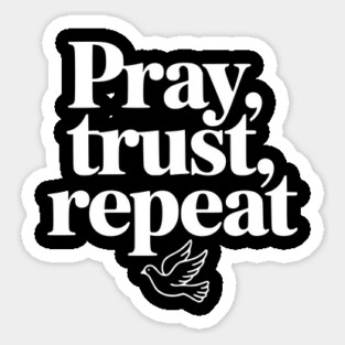 Pray Trust Repeat Sticker