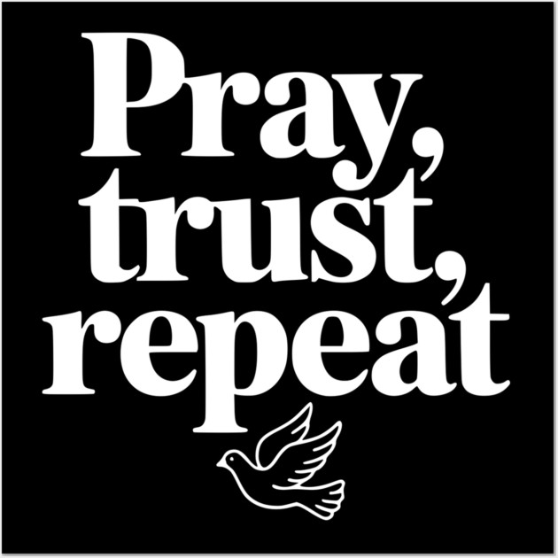 Pray Trust Repeat Wall Art by Frank Ring