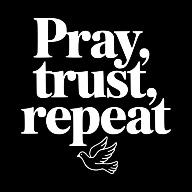 Pray Trust Repeat by Frank Ring