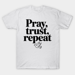 Pray Trust Repeat T-Shirt