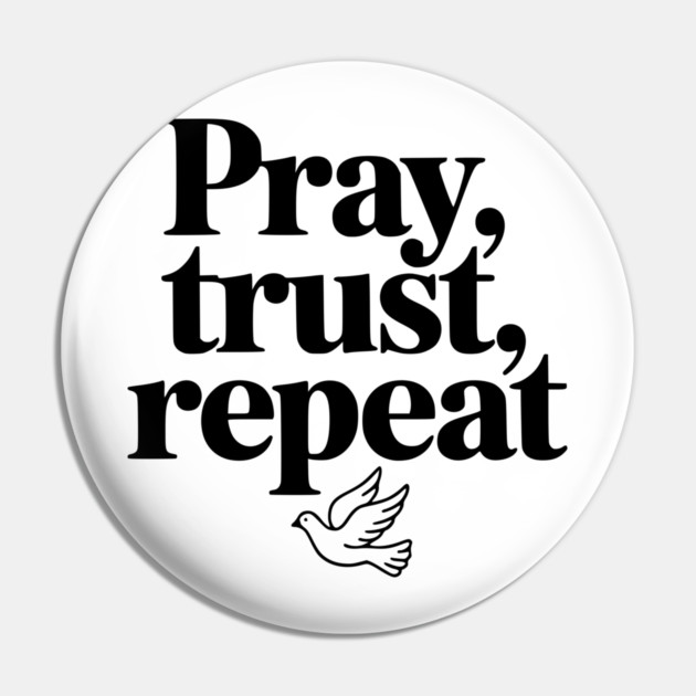 Pray Trust Repeat Pin by Frank Ring