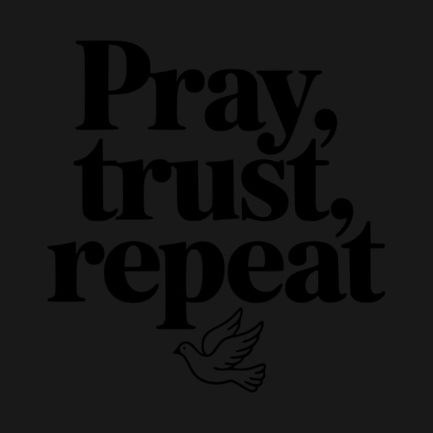 Pray Trust Repeat by Frank Ring