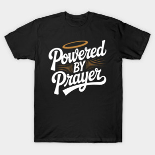 Powered by Prayer T-Shirt
