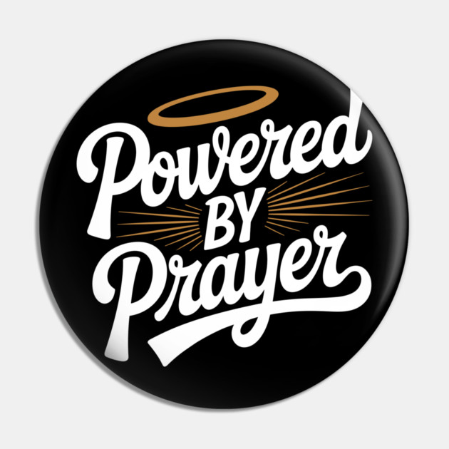 Powered by Prayer Pin by Frank Ring