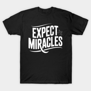 Expect Miracles T-Shirt