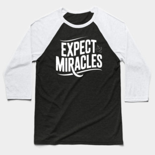 Expect Miracles Baseball T-Shirt
