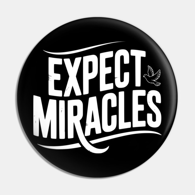 Expect Miracles Pin by Frank Ring