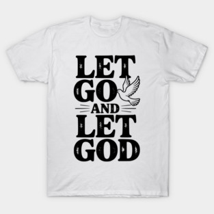 Let Go and Let God T-Shirt