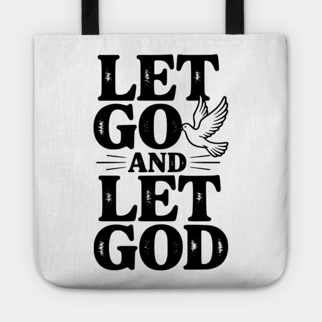 Let Go and Let God Tote by Frank Ring